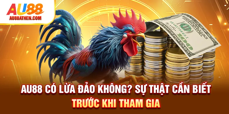 AU88 Có Lừa Đảo Không?
