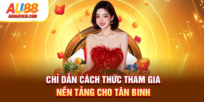 Chỉ dẫn cách thức tham gia nền tảng cho tân binh