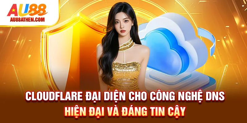 Cloudflare đại diện cho công nghệ DNS hiện đại và đáng tin cậy
