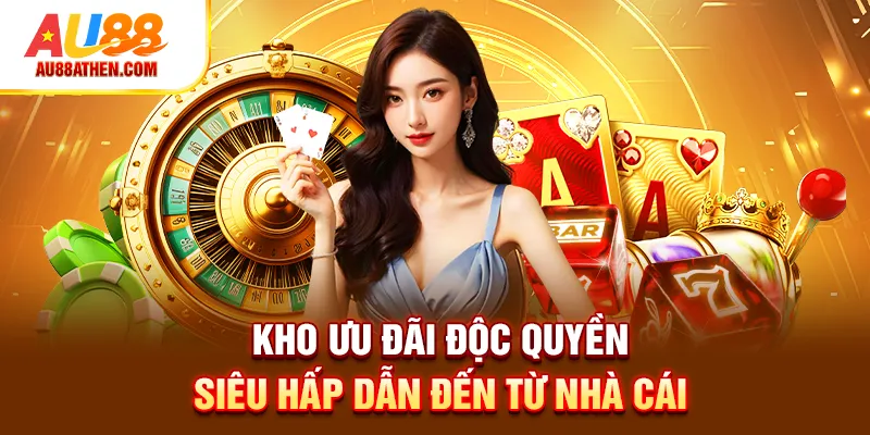 Kho ưu đãi độc quyền siêu hấp dẫn đến từ nhà cái au88