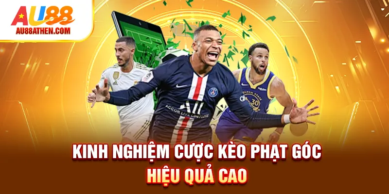 Kinh nghiệm cược kèo phạt góc hiệu quả cao