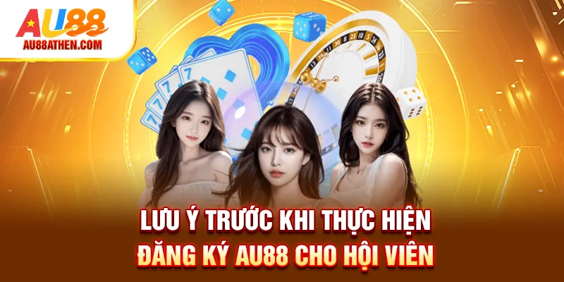 Lưu ý trước khi thực hiện đăng ký Au88 cho hội viên