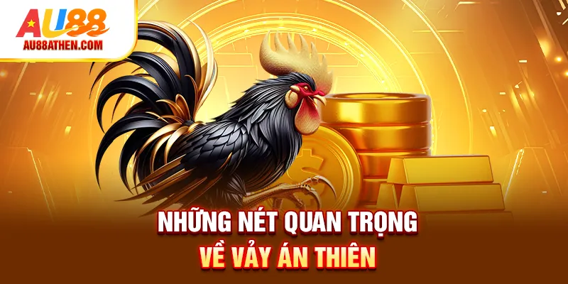 Những nét quan trọng về vảy án thiên