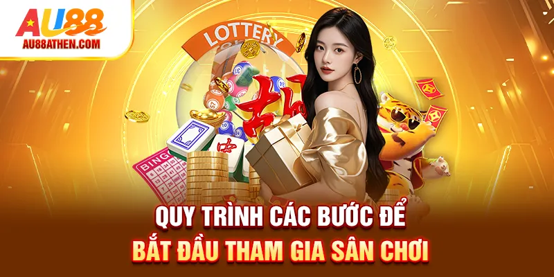 Quy trình các bước để bắt đầu tham gia sân chơi au88